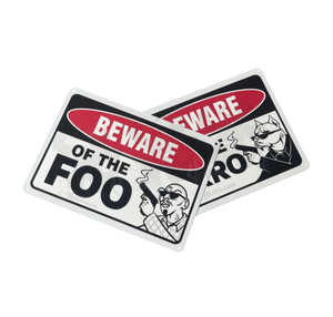 BEWARE OF THE FOO/PERRO SIGNS