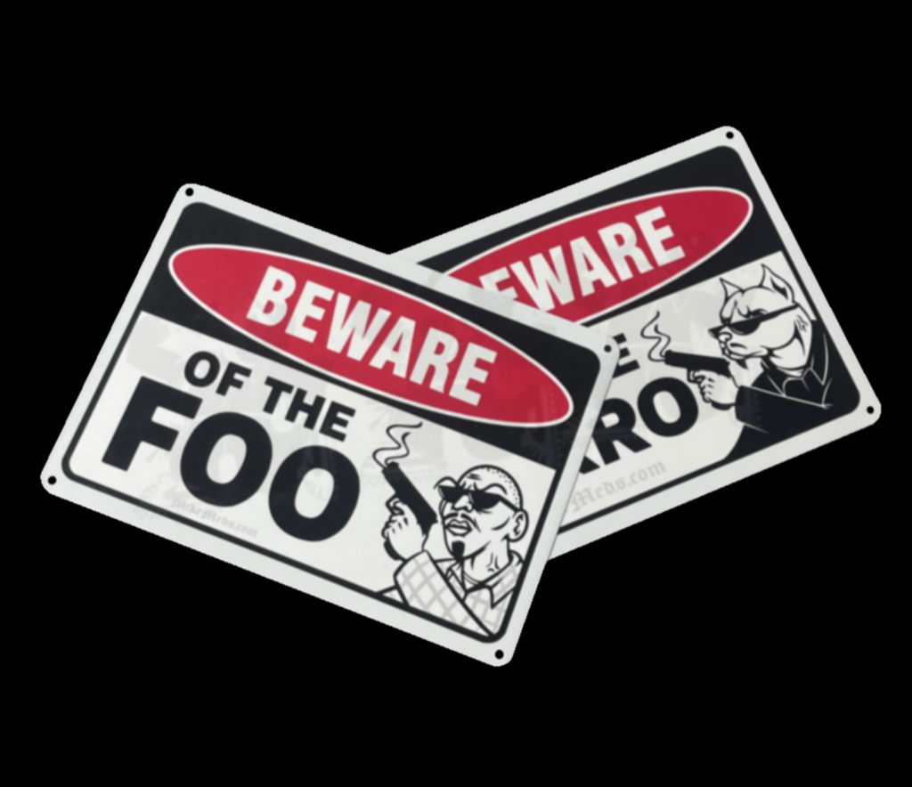 BEWARE OF THE FOO/PERRO SIGNS